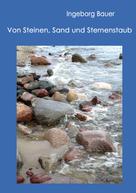 Ingeborg Bauer: Von Steinen, Sand und Sternenstaub 