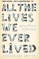 Katharine Smyth: All the Lives We Ever Lived 