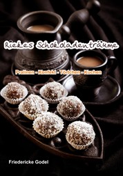Riekes Schokoladenträume - Pralinen-Konfekt -Törtchen-Kuchen