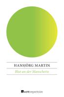 Hansjörg Martin: Blut an der Manschette 