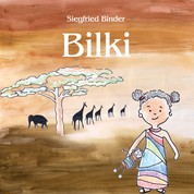 Bilki - Geschichten von dem afrikanischen Mädchen Bilki