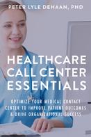 Peter Lyle DeHaan: Healthcare Call Center Essentials 