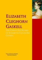 Elizabeth Cleghorn Gaskell: The Collected Works of Elizabeth Cleghorn Gaskell 