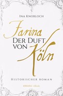 Ina Knobloch: Farina - Der Duft von Köln ★★★