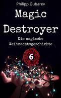 Philipp Gubarev: Magic Destroyer - Die magische Weihnachtsgeschichte ★★★★