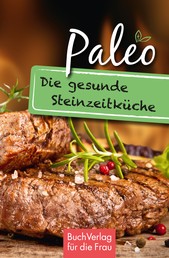 Paleo - Die gesunde Steinzeitküche