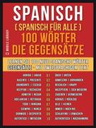 Mobile Library: Spanisch ( Spanisch für Alle ) 100 Wörter - Die Gegensätze 