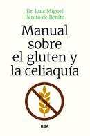 Dr. Luis Miguel Benito de Benito: Manual sobre el gluten y la celiaquía 