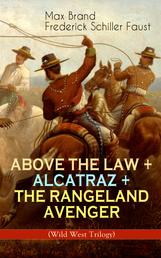 ABOVE THE LAW + ALCATRAZ + THE RANGELAND AVENGER (Wild West Trilogy) - Adventure Classics