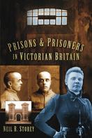 Neil R Storey: Prisons and Prisoners in Victorian Britain 