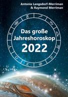 Antonia Langsdorf-Merriman: Das große Jahreshoroskop 2022 