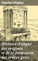 Charles Chipiez: Histoire critique des origines et de la formation des ordres grecs 
