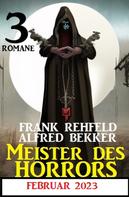Frank Rehfeld: Meister des Horrors Februar 2023: 3 Romane 