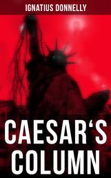 Caesar's Column - A Fascist Nightmare of the Rotten 20th Century American Society – Time Travel Novel