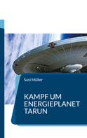 Susi Müller: Kampf um Energieplanet Tarun 