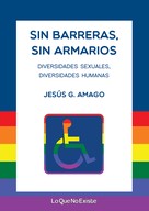 Jesús G. Amago: Sin barreras, sin armarios 