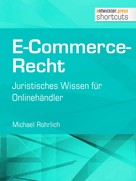 Michael Rohrlich: E-Commerce-Recht 