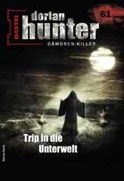 Dorian Hunter 61 - Horror-Serie - Trip in die Unterwelt