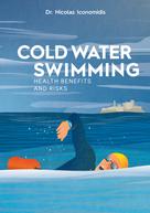 Nicolas Iconomidis: Cold Water Swimming Health Benefits and Risks 