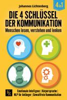 Johannes Lichtenberg: Die 4 Schlüssel der Kommunikation. Menschen lesen, verstehen und lenken 