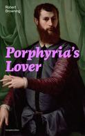 Robert Browning: Porphyria's Lover (Complete Edition) 
