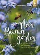 Elke Schwarzer: Mein Bienengarten 