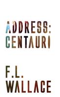 F. L. Wallace: Address: Centauri 
