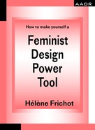 Hélène Frichot: How to make yourself a Feminist Design Power Tool 