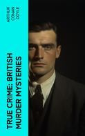 Arthur Conan Doyle: TRUE CRIME: British Murder Mysteries 
