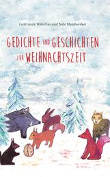 Gedichte und Geschichten zur Weihnachtszeit - Weihnachtsbuch für Kinder ab vier Jahren mit Winter- und Weihnachtsgedichten und Tiergeschichten aus dem Sagawald