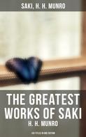 Saki: The Greatest Works of Saki (H. H. Munro) - 145 Titles in One Edition 