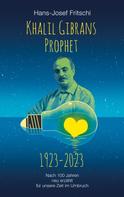 Hans-Josef Fritschi: Khalil Gibrans Prophet 1923-2023 