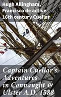 active 16th century Francisco de Cuellar: Captain Cuellar's Adventures in Connaught & Ulster A.D. 1588 