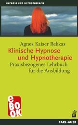 Klinische Hypnose und Hypnotherapie - Praxisbezogenes Lehrbuch für die Ausbildung
