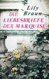 Die Liebesbriefe der Marquise - Historischer Roman