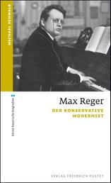 Max Reger - Der konservative Modernist
