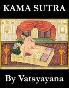Vatsyayana: Kama Sutra (The annotated original english translation by Sir Richard Francis Burton) 