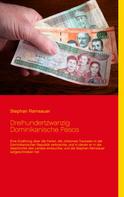 Stephan Ramsauer: Dreihundertzwanzig Dominikanische Pesos 