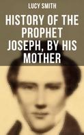 Lucy Smith: History of the Prophet Joseph, by His Mother 