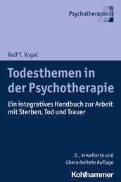 Todesthemen in der Psychotherapie - Ein integratives Handbuch zur Arbeit mit Sterben, Tod und Trauer