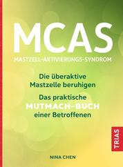 MCAS - Mastzell-Aktivierungs-Syndrom - Die überaktive Mastzelle beruhigen. Das praktische Mutmach-Buch einer Betroffenen