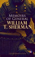 William Tecumseh Sherman: Memoirs of General William T. Sherman 