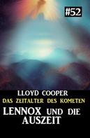 Lloyd Cooper: Lennox und die Auszeit: Das Zeitalter des Kometen #52 