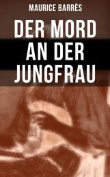 Der Mord an der Jungfrau - La vierge assassinée