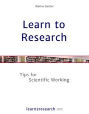 Learn to Research - Tips for Scientific Working