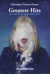 Greatest hits - Arte en Nueva York 2001 - 2011