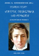 Heinrich Heine: Heinrich Heines Versepen, Erzählprosa und Memoiren. Ausgewählte Werke I 