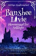 Miriam Rademacher: Banshee Livie (Band 1): Dämonenjagd für Anfänger ★★★★★