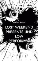 Markus Anton: Lost Weekend presents und Low Performer 