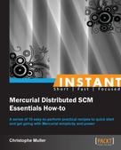Christophe Muller: Instant Mercurial Distributed SCM Essentials How-to 